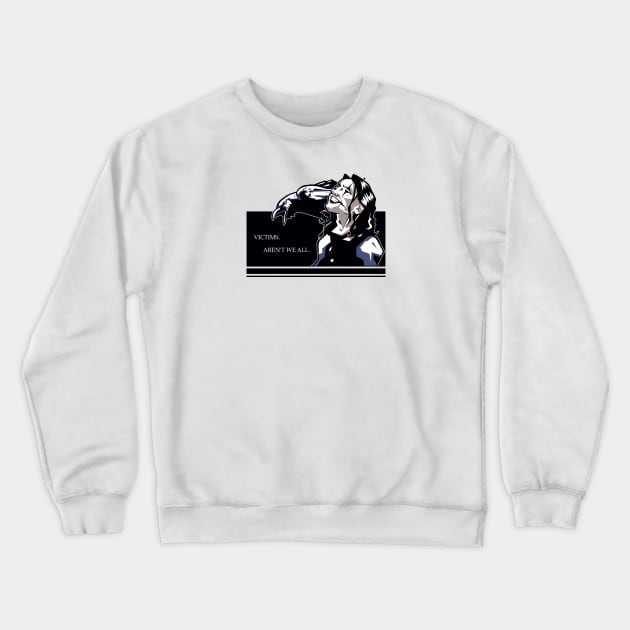 Victims. Aren't we all? Crewneck Sweatshirt by ActionNate